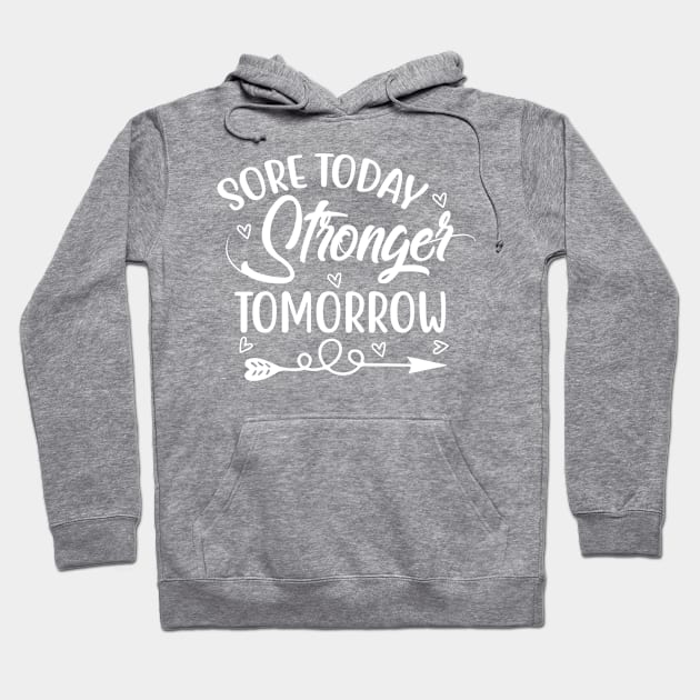 Sore Today Stronger Tomorrow Hoodie by Mi Bonita Designs